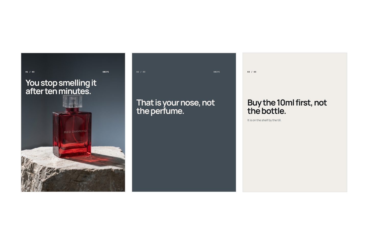 Three carousel slides in swipe order. The first is a photograph of a red perfume bottle on a rough stone block, with a line of white type above it. The second answers that line in white type on a flat slate blue. The third is a plain cream slide carrying the closing instruction.