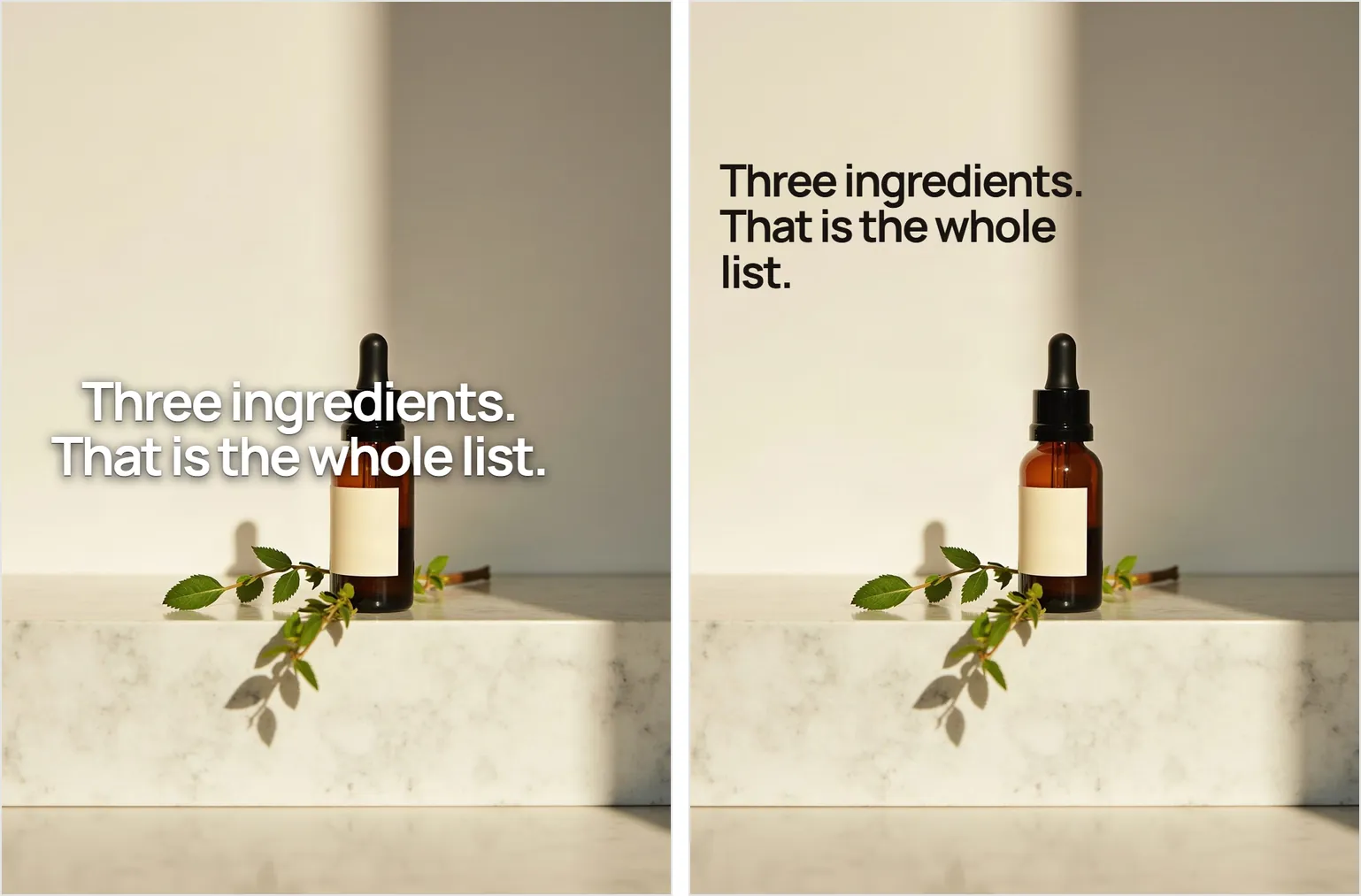 Two carousel slides of the same amber dropper bottle. On the left, the sentence Three ingredients, that is the whole list runs in white straight across the bottle and is propped up by a heavy drop shadow. On the right, the same sentence sits in dark type on the empty wall above the bottle.